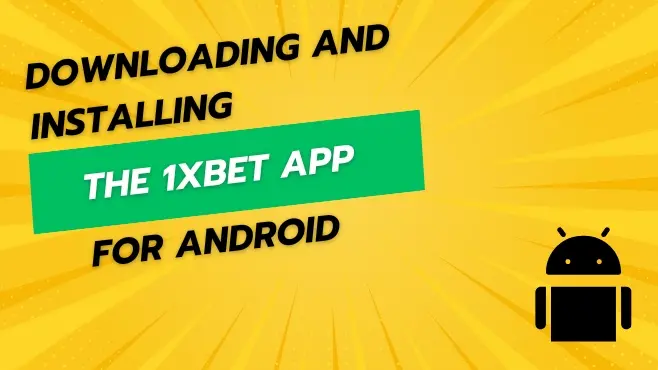 DOWNLOADING AND INSTALLING THE MELBET APP FOR ANDROID